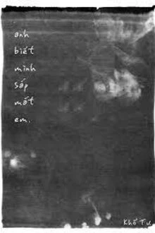 [Truyện Chữ] - Anh Biết Mình Sắp Mất Em