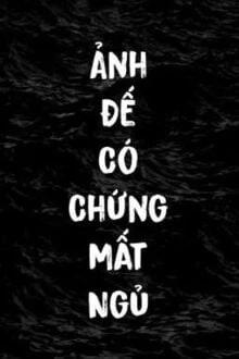 [Truyện Chữ] - Ảnh Đế Có Chứng Mất Ngủ