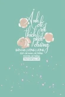 [Truyện Chữ] - Ảnh Đế Rất Thích Phát Đường