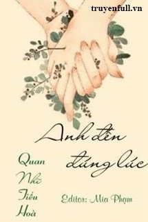 [Truyện Chữ] - Anh Đến Đúng Lúc