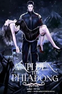 [Truyện Chữ] - Anh Đến Từ Phía Đông