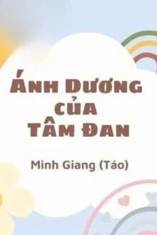 [Truyện Chữ] - Ánh Dương Của Tâm Đan