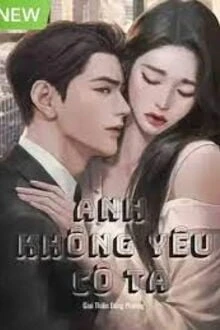 [Truyện Chữ] - Anh Không Yêu Cô Ta