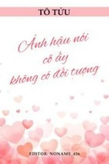 [Truyện Chữ] - Ảnh Hậu Nói Cô Ấy Không Có Đối Tượng