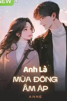 [Truyện Chữ] - Anh Là Mùa Đông Ấm Áp