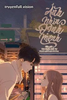 [Truyện Chữ] - Ánh Nhìn Định Mệnh - Trà Noãn Bất Tư