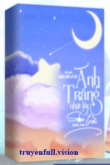 [Truyện Chữ] - Ánh Trăng Nhặt Lấy Sao Trời