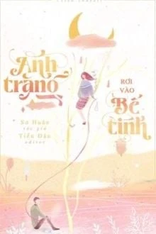 [Truyện Chữ] - Ánh Trăng Rơi Vào Bể Tình