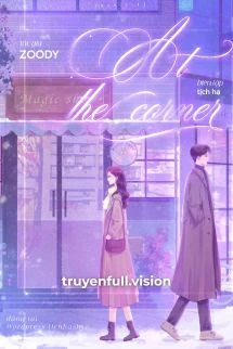 [Truyện Chữ] - At The Corner - Zoody