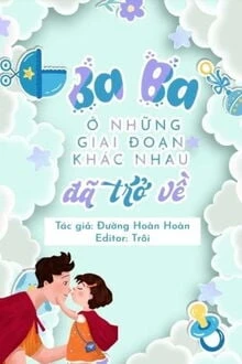 [Truyện Chữ] - Ba Ba Ở Các Giai Đoạn Khác Nhau Đã Trở Về
