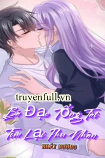 [Truyện Chữ] - Bá Đạo Tổng Tài Tìm Lại Phu Nhân