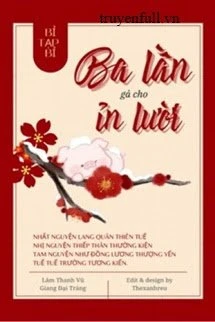 [Truyện Chữ] - Ba Lần Gả Cho Ỉn Lười