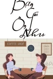 [Truyện Chữ] - Bạn Gái Ôn Nhu