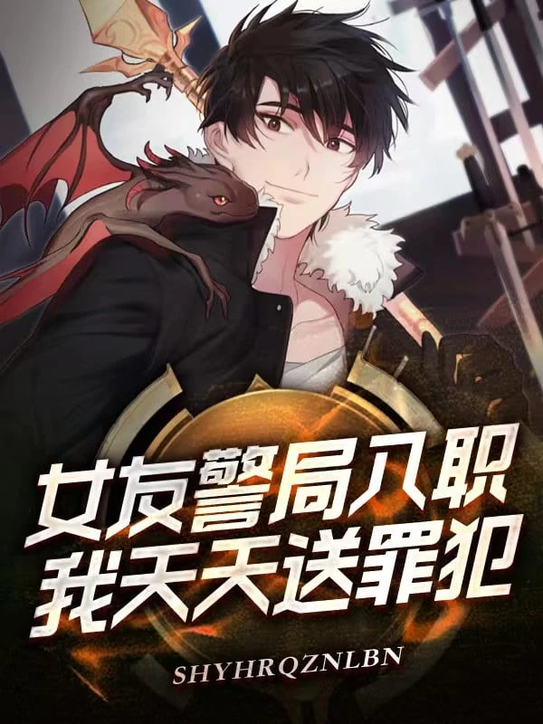 [Truyện Chữ] - Bạn Gái Cục Cảnh Sát Nhập Chức, Ta Mỗi Ngày Đưa Tội Phạm!