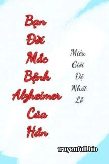 [Truyện Chữ] - Bạn Đời Mắc Bệnh Alzheimer Của Hắn