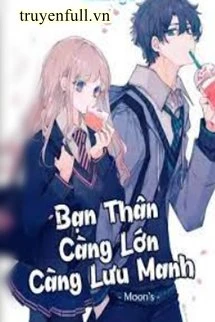 [Truyện Chữ] - Bạn Thân Càng Lớn Càng Lưu Manh