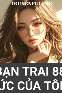 [Truyện Chữ] - Bạn Trai 88 Ức Của Tôi - Mạn Vũ