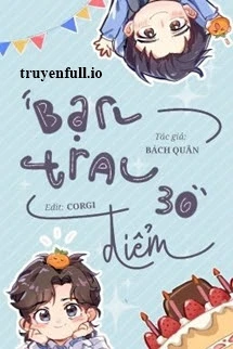 [Truyện Chữ] - Bạn Trai 30 Điểm - Bách Quân