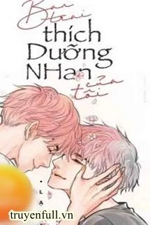 [Truyện Chữ] - Bạn Trai Thích Dưỡng Nhan Của Tôi