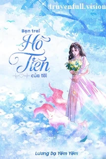 [Truyện Chữ] - Bạn Trai Hồ Tiên Của Tôi