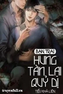 [Truyện Chữ] - Bạn Trai Hung Tàn Lại Quỷ Dị
