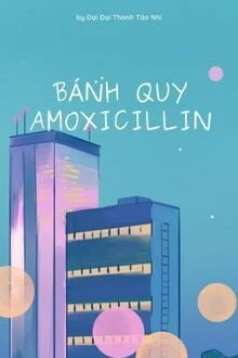[Truyện Chữ] - Bánh Quy Amoxicillin