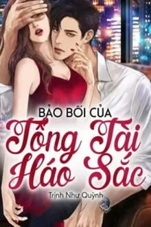 [Truyện Chữ] - Bảo Bối Của Tổng Tài Háo Sắc