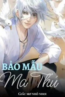 [Truyện Chữ] - Bảo Mẫu Ma Thú