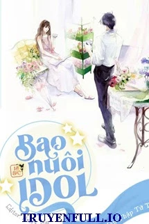 [Truyện Chữ] - Bao Nuôi Idol - Ngụy Mãn Thập Tứ Toái