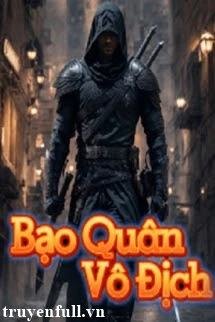 [Truyện Chữ] - Bạo Quân Vô Địch