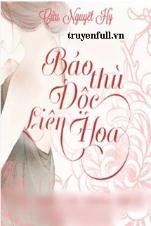 [Truyện Chữ] - Báo Thù Độc Liên Hoa!
