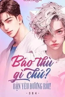 [Truyện Chữ] - Báo Thù Gì Chứ? Bận Yêu Đương Rồi!