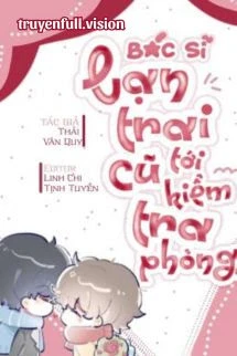 [Truyện Chữ] - Bác Sĩ Bạn Trai Cũ Đến Kiểm Tra Phòng