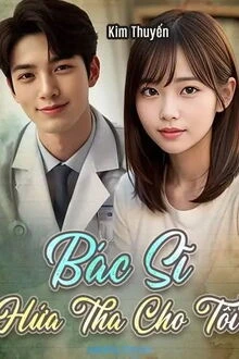 [Truyện Chữ] - Bác Sĩ Hứa Tha Cho Tôi