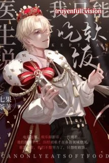 [Truyện Chữ] - Bác Sĩ Nói Tôi Chỉ Có Thể Ăn Cơm Mềm!