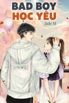 [Truyện Chữ] - Bad Boy Học Yêu