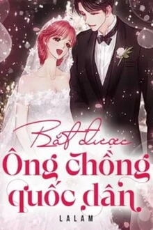 [Truyện Chữ] - Bắt Được Ông Chồng Quốc Dân