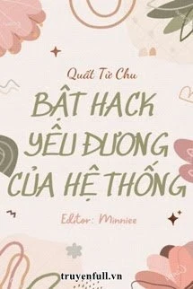 [Truyện Chữ] - Bật Hack Yêu Đương Của Hệ Thống