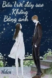 [Truyện Chữ] - Bầu Trời Đầy Sao Không Bằng Anh