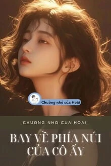 [Truyện Chữ] - Bay Về Phía Núi Của Cô Ấy