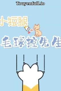 [Truyện Chữ] - Bé Chân Ngắn Và Quý Ngài Cuồng Bóng Lông