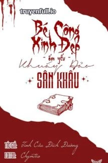 [Truyện Chữ] - Bé Công Xinh Đẹp Ốm Yếu Khuẩy Đảo Sân Khấu