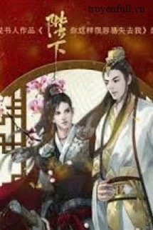 [Truyện Chữ] - Bệ Hạ, Người Như Vậy Rất Dễ Mất Ta