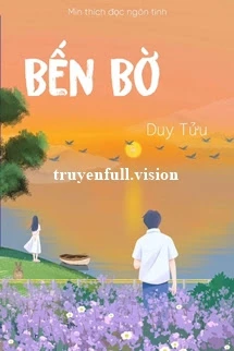 [Truyện Chữ] - Bến Bờ - Duy Tửu