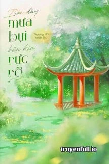 [Truyện Chữ] - Bên Đây Mưa Bụi, Bên Kia Rực Rỡ