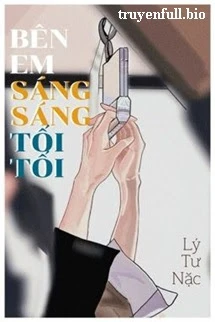 [Truyện Chữ] - Bên Em Sáng Sáng Tối Tối