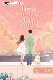 [Truyện Chữ] - Bên Em Tháng Đổi Năm Dời