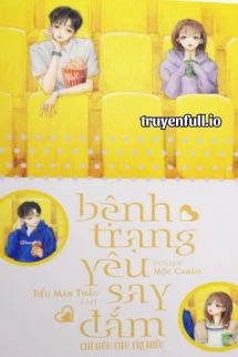 [Truyện Chữ] - Bệnh Trạng Yêu Say Đắm - Chỉ Hữu Thụ Tri Hiểu