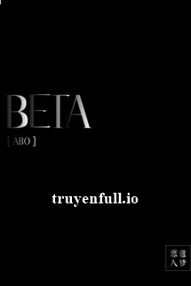 [Truyện Chữ] - Beta - Ác Ý Nhập Mộng