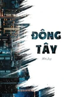 [Truyện Chữ] - [BHTT] Đông Tây